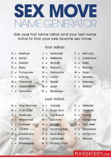 Sex Move Name Generator Use Your First Name Initial And Your Last Name
