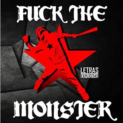 Fuck The Monster Explicit By Fuck The Monster On Amazon Music