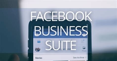 The Ultimate Guide To Facebook Business Suite