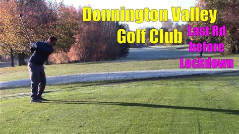 Donnington Valley Golf Club Course Vlog Youtube