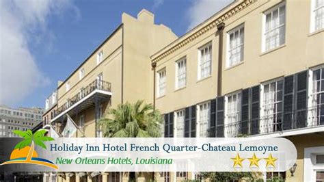 Holiday Inn Hotel French Quarter Chateau Lemoyne New Orleans Hotels