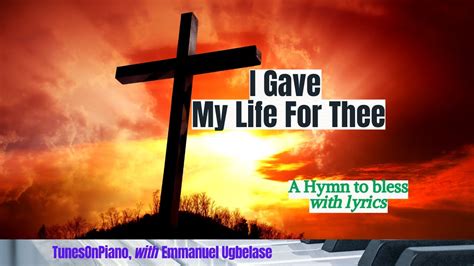 I Gave My Life For Thee Hymn Piano Instrumental With Lyrics YouTube