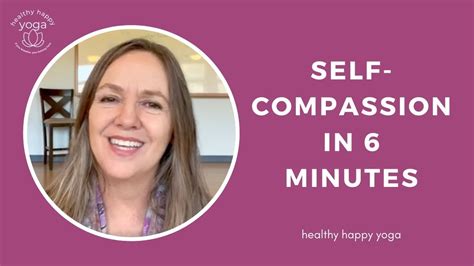 video self compassion in six minutes