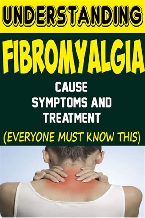 Understanding Fibromyalgia Causes Symptoms And Treatment