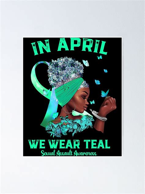 In April We Wear Teal Sexual Assault Awareness Black Women Poster For