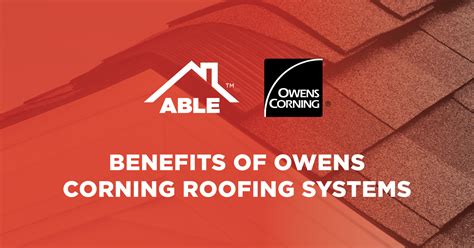 benefits of owens corning roofing systems able roof