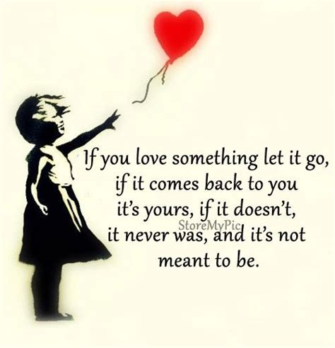 If You Love Something Let It Go Love Must Be Free Letting You Go