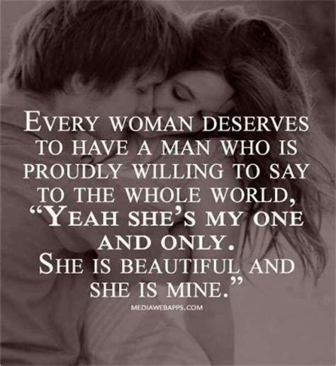 And Every Man Deserves To Have A Women Who Is Proudly Willing To Say To