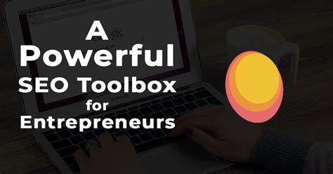 A Powerful Seo Toolbox For Entrepreneurs Legacy Of Success