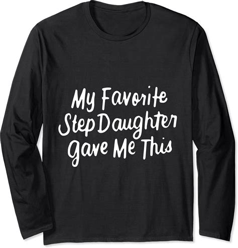 My Favorite Step Daughter Gave Me This Ts For Stepmom Long Sleeve T Shirt