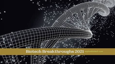 10 Biotechnology Breakthroughs In 2021