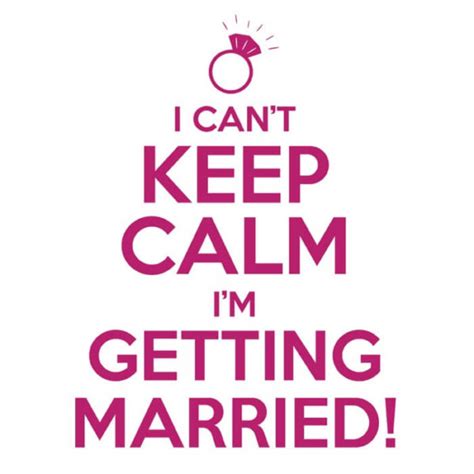 i can t keep calm i m getting married 24 hour tees