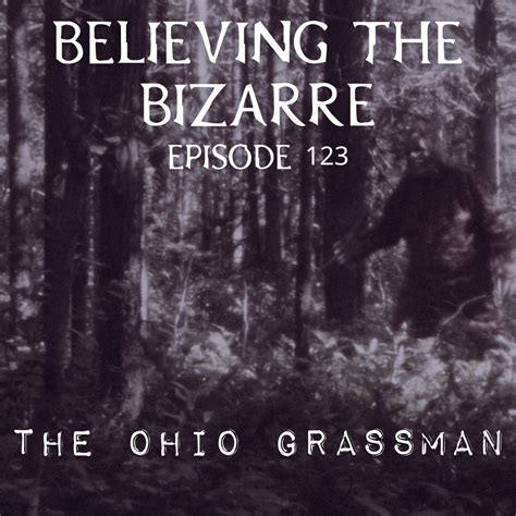 The Ohio Grassman Ep 123 Believing The Bizarre