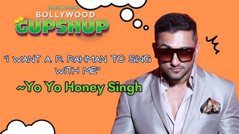 Honey Singh Wants Ar Rahman To Sing For Him Naagan Honey 30 Yo Yo Honey Singh Awesome