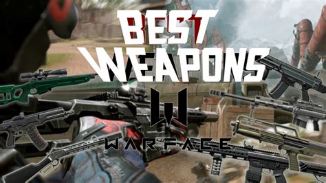 Warface Top 5 Weapons Best Weapons In Warface Youtube