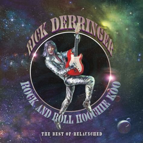 Rick Derringer Rock And Roll Hoochie Koo Best Of Relaunched Colored