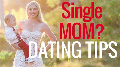 single mom 10 dating advice musts youtube