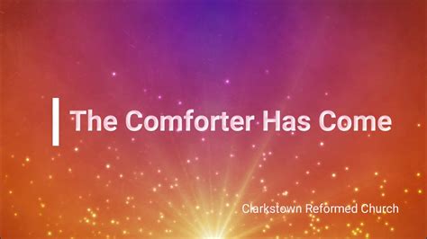 The Comforter Has Come Youtube
