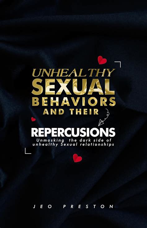 unhealthy sexual behaviors and their repercussions unmasking the dark side of