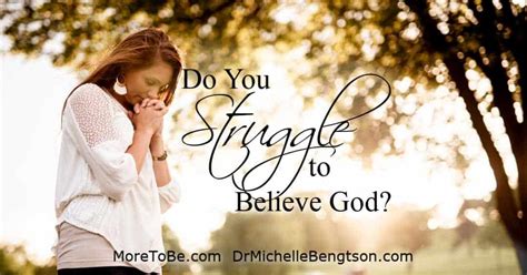 Do You Struggle To Believe God Dr Michelle Bengtson