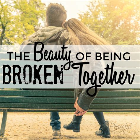 The Beauty of Being Broken Together - Peaceful Home