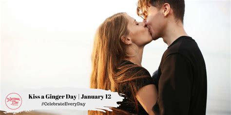Kiss A Ginger Day January 12 National Day Calendar