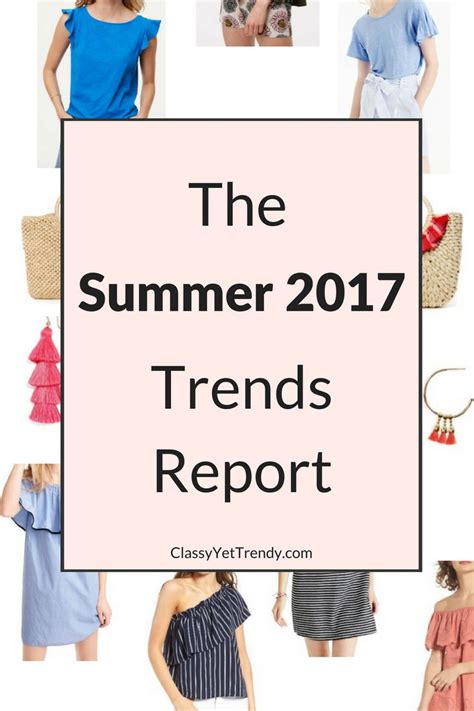 The Summer 2017 Trends Report Classy Yet Trendy Classy Yet Trendy
