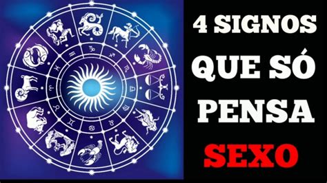 ♋os Signos Do Zodíaco Que Estão Sempre Pensando Em Sexo Youtube