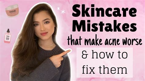 Skincare Mistakes That Make Acne Worse Youtube