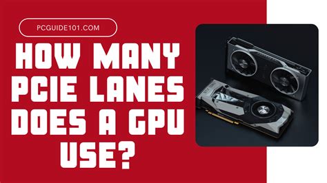 How Many Pcie Lanes Does A Gpu Use Complete Guide