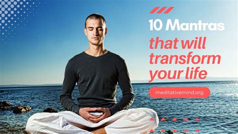 10 Powerful Mantras That Will Transform Your Life MeditativeMind