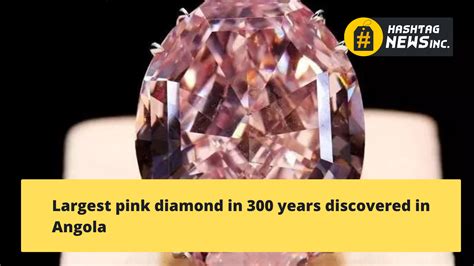 Largest Pink Diamond In 300 Years Discovered In Angola Hashtag News Inc