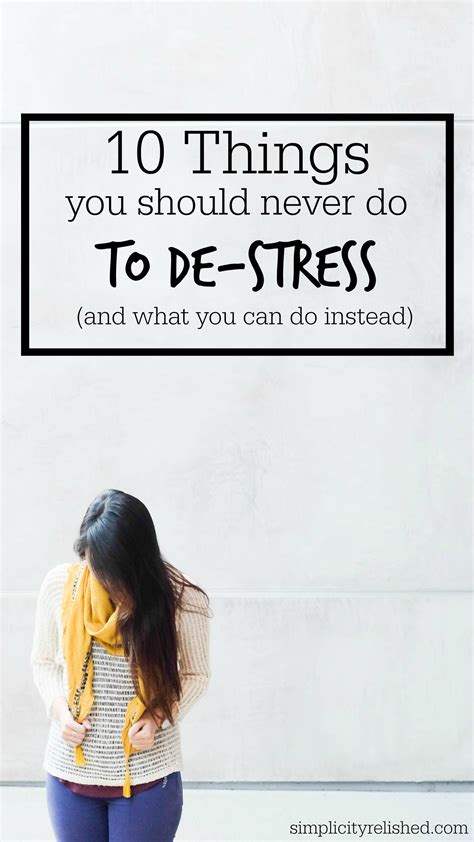 10 Things You Should Never Do To De Stress And What To Do Instead Simplicity Relished