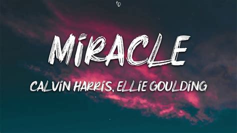 Calvin Harris Ellie Goulding Miracle Lyrics Youtube