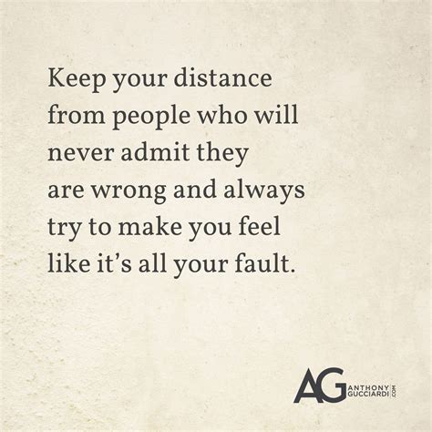 Keep Your Distance From People Who Will Never Admit They Are Wrong And