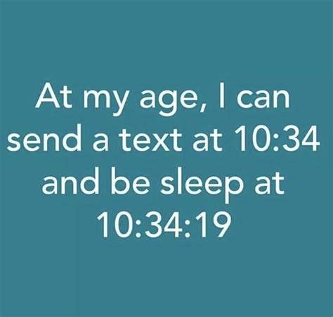 a blue background with the words at my age i can send a text at 10 34 and be sleep at 10 39