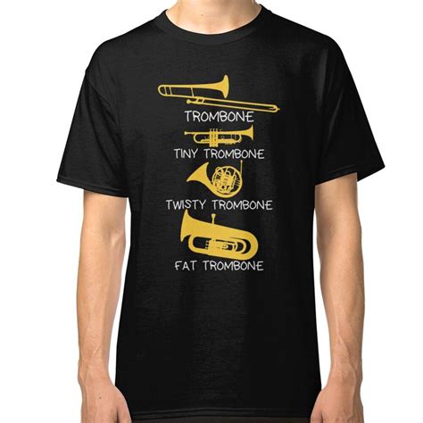 Funny Types Of Trombones Funny Trombone T Idea Classic T Shirt By