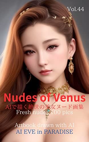 Amazon co jp Nudes of Venus AIで描く絶世の美女ヌード画集 Fresh nudes 100 pics