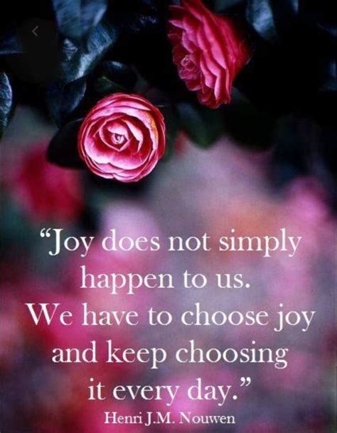Two Roses With The Quote Joy Does Not Simply Happen To Us We Have To