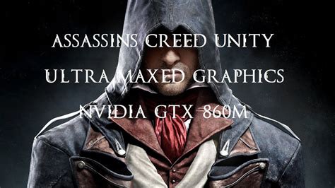 Assassins Creed Unity Ultra High Graphics Nvidia GTX 860m GDDR5 I7