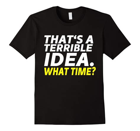 that s a terrible idea what time funny t shirt t shirt managatee