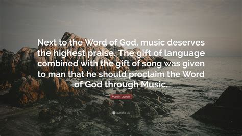 Discover martin luther famous and rare quotes. Martin Luther Quote: "Next to the Word of God, music deserves the highest praise. The gift of ...