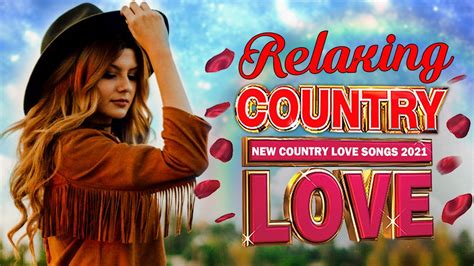 Best Country Love Songs Playlist 2021 Top New Country Love Songs 2021