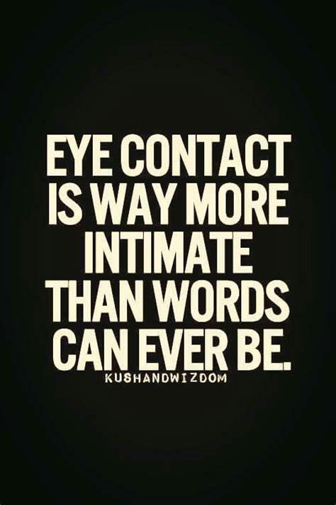 Eye Contact Is Way More Intimate Than Words Can Ever Be Words Eye