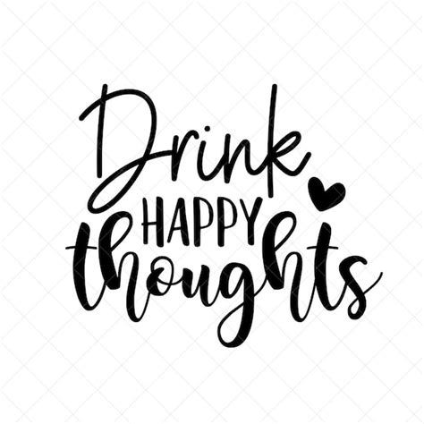 Drink Happy Thoughts Svg Wine Svg Funny Svg Vector File Etsy Australia