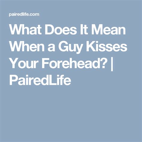 What Does It Mean When A Guy Kisses Your Forehead Forehead Kiss You
