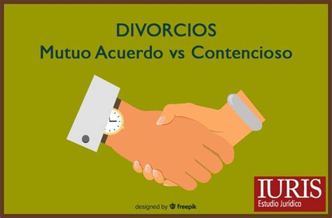 Divorcio Mutuo Acuerdo O Divorcio Contencioso
