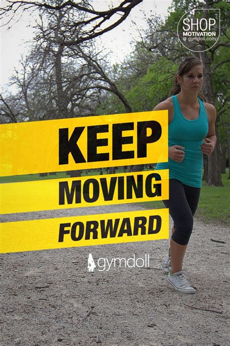 Keep Moving Forward With Your Goals Motivation Motivational Photos
