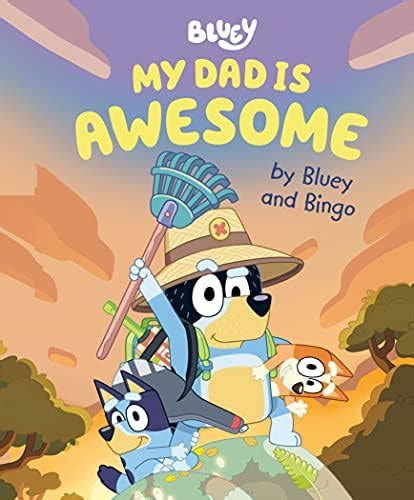 My Dad Is Awesome By Bluey And Bingo Pricepulse