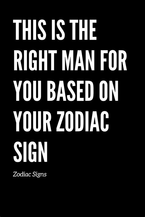 this is the right man for you based on your zodiac sign flaming catalog zodiac signs zodiac